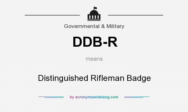 What does DDB-R mean? It stands for Distinguished Rifleman Badge