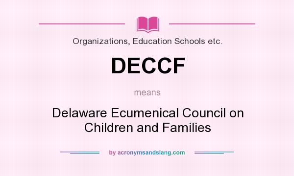 What does DECCF mean? It stands for Delaware Ecumenical Council on Children and Families