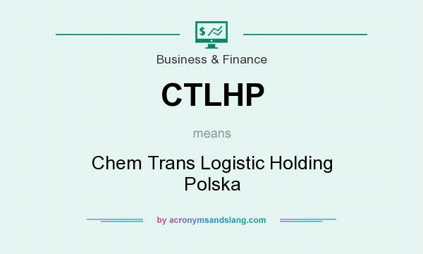 What does CTLHP mean? It stands for Chem Trans Logistic Holding Polska