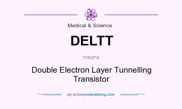 What does DELTT mean? It stands for Double Electron Layer Tunnelling Transistor