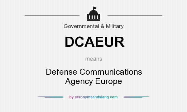 What does DCAEUR mean? It stands for Defense Communications Agency Europe