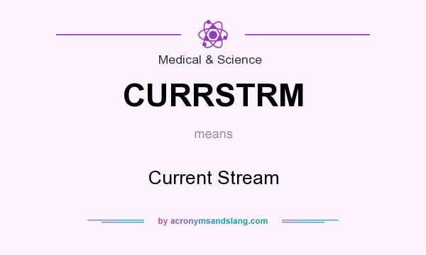 What does CURRSTRM mean? It stands for Current Stream