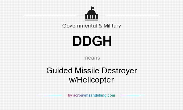 What does DDGH mean? It stands for Guided Missile Destroyer w/Helicopter