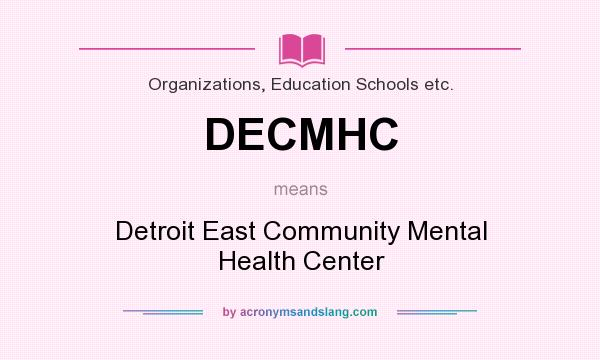 What does DECMHC mean? It stands for Detroit East Community Mental Health Center