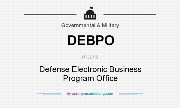 What does DEBPO mean? It stands for Defense Electronic Business Program Office