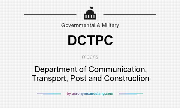 What does DCTPC mean? It stands for Department of Communication, Transport, Post and Construction