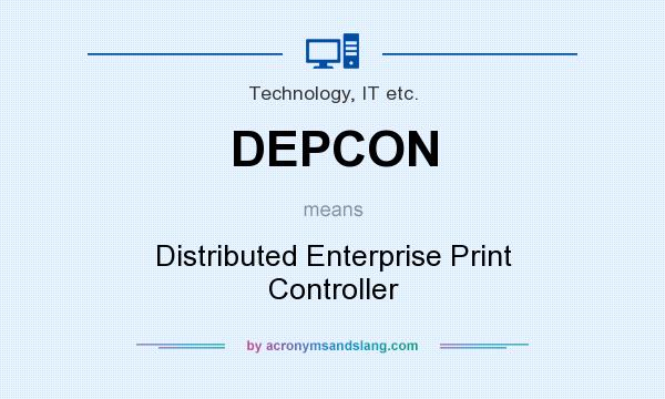 What does DEPCON mean? It stands for Distributed Enterprise Print Controller