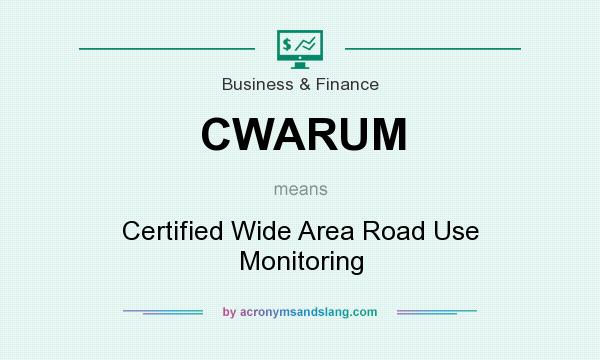 What does CWARUM mean? It stands for Certified Wide Area Road Use Monitoring