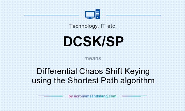 What does DCSK/SP mean? It stands for Differential Chaos Shift Keying using the Shortest Path algorithm