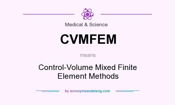 What does CVMFEM mean? It stands for Control-Volume Mixed Finite Element Methods