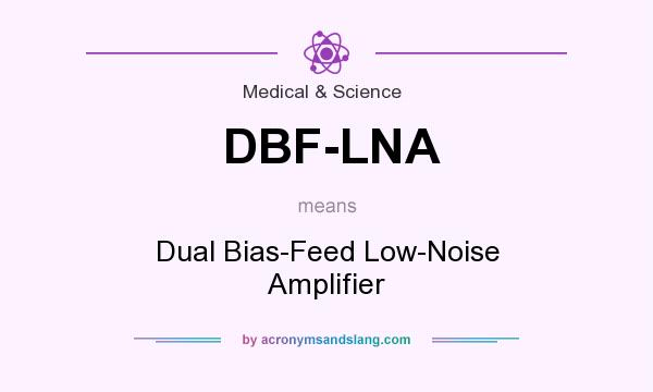 What does DBF-LNA mean? It stands for Dual Bias-Feed Low-Noise Amplifier