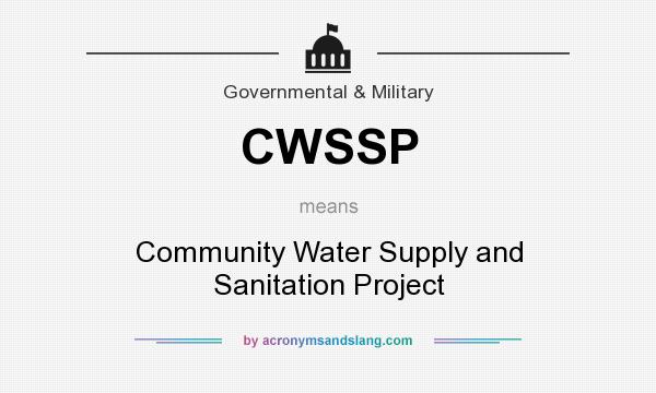 What does CWSSP mean? It stands for Community Water Supply and Sanitation Project