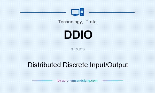 What does DDIO mean? It stands for Distributed Discrete Input/Output