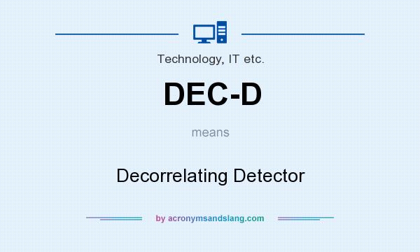 What does DEC-D mean? It stands for Decorrelating Detector