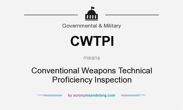 What does CWTPI mean? It stands for Conventional Weapons Technical Proficiency Inspection