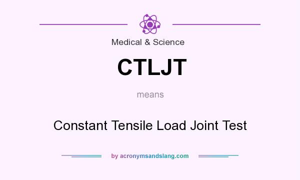 What does CTLJT mean? It stands for Constant Tensile Load Joint Test