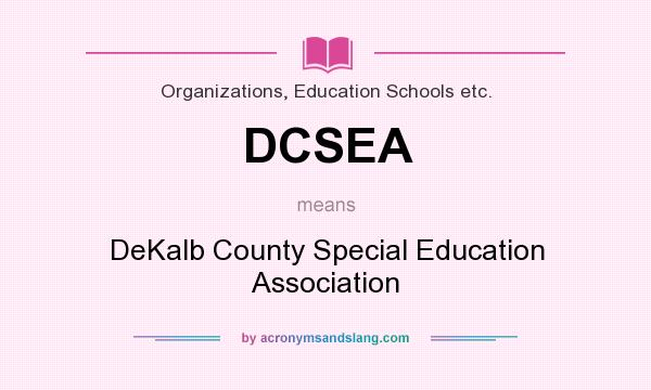 What does DCSEA mean? It stands for DeKalb County Special Education Association