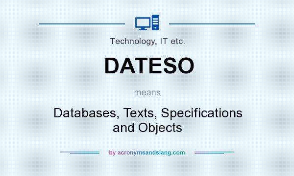 What does DATESO mean? It stands for Databases, Texts, Specifications and Objects
