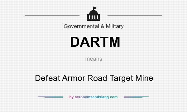 What does DARTM mean? It stands for Defeat Armor Road Target Mine