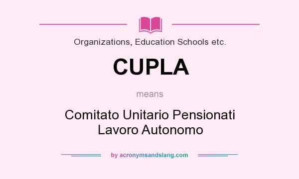 What does CUPLA mean? It stands for Comitato Unitario Pensionati Lavoro Autonomo