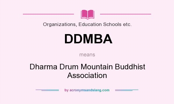 What does DDMBA mean? It stands for Dharma Drum Mountain Buddhist Association