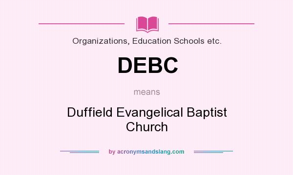 What does DEBC mean? It stands for Duffield Evangelical Baptist Church