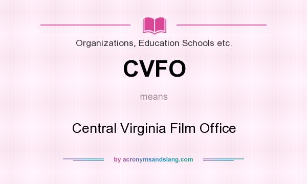 What does CVFO mean? It stands for Central Virginia Film Office