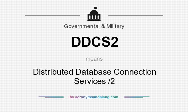 What does DDCS2 mean? It stands for Distributed Database Connection Services /2