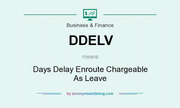 What does DDELV mean? It stands for Days Delay Enroute Chargeable As Leave