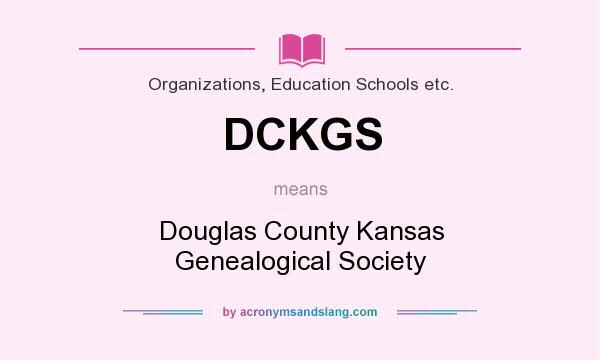 What does DCKGS mean? It stands for Douglas County Kansas Genealogical Society