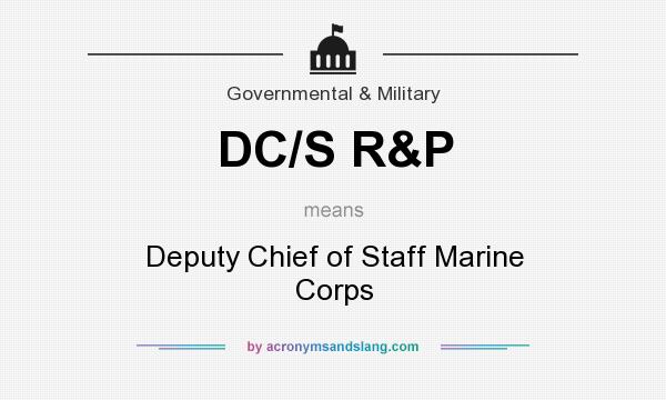 What does DC/S R&P mean? It stands for Deputy Chief of Staff Marine Corps