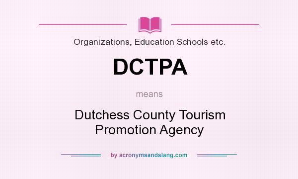 What does DCTPA mean? It stands for Dutchess County Tourism Promotion Agency