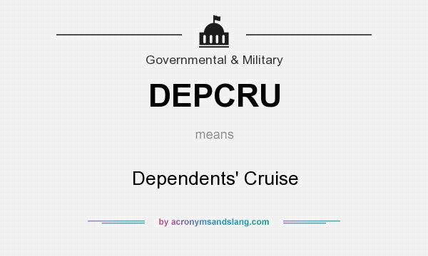 What does DEPCRU mean? It stands for Dependents` Cruise