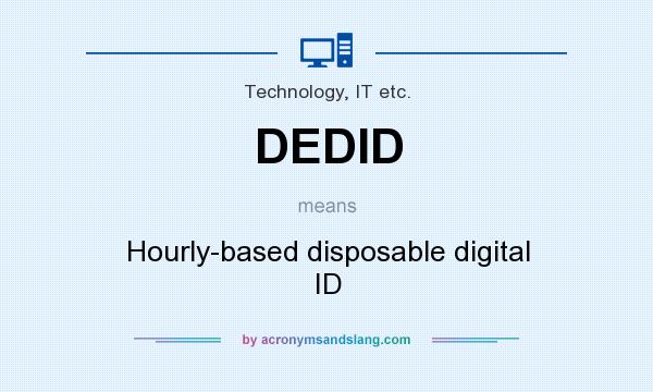 What does DEDID mean? It stands for Hourly-based disposable digital ID