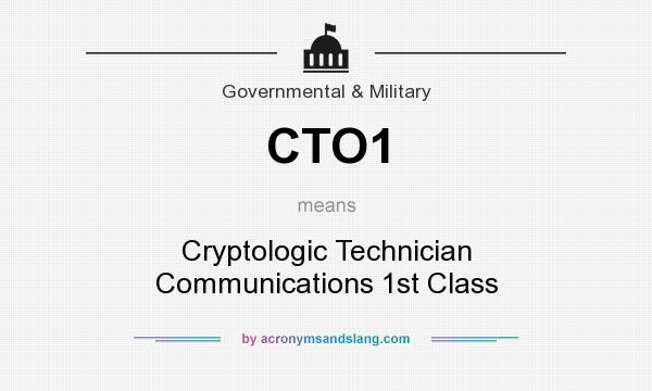 What does CTO1 mean? It stands for Cryptologic Technician Communications 1st Class