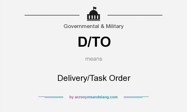 What does D/TO mean? It stands for Delivery/Task Order