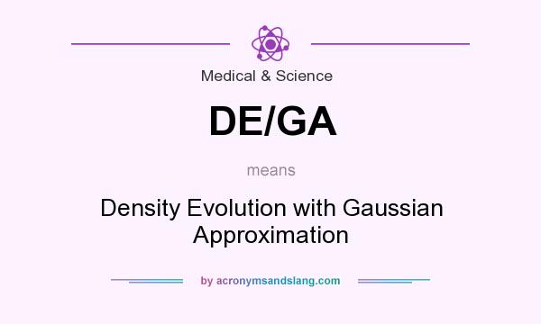 What does DE/GA mean? It stands for Density Evolution with Gaussian Approximation