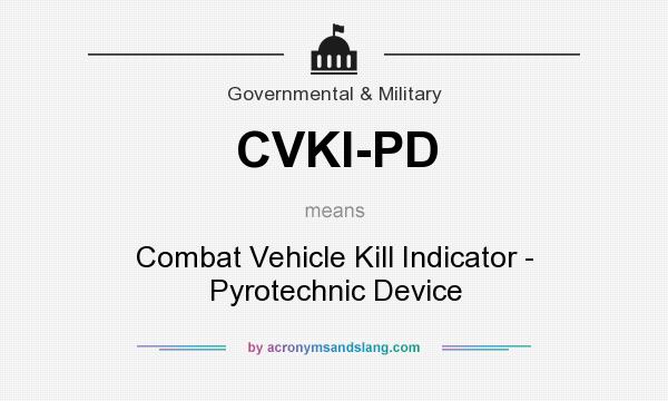 What does CVKI-PD mean? It stands for Combat Vehicle Kill Indicator - Pyrotechnic Device