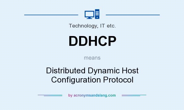 What does DDHCP mean? It stands for Distributed Dynamic Host Configuration Protocol
