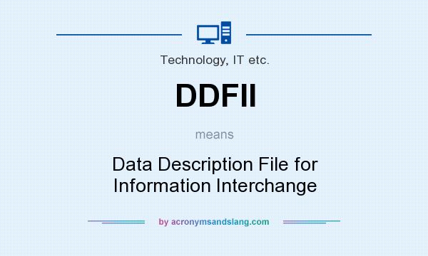 What does DDFII mean? It stands for Data Description File for Information Interchange