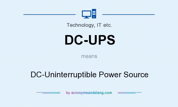 What does DC-UPS mean? It stands for DC-Uninterruptible Power Source