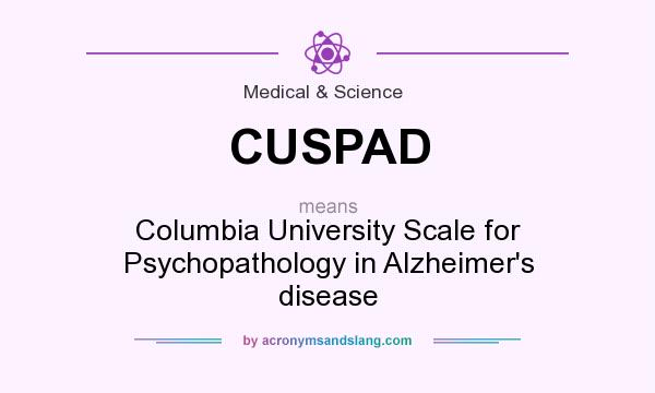 What does CUSPAD mean? It stands for Columbia University Scale for Psychopathology in Alzheimer`s disease