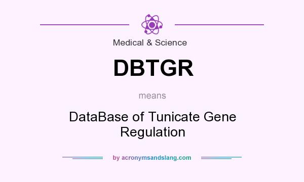 What does DBTGR mean? It stands for DataBase of Tunicate Gene Regulation