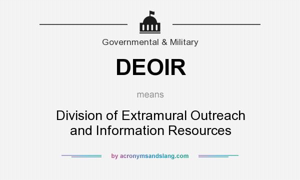 What does DEOIR mean? It stands for Division of Extramural Outreach and Information Resources