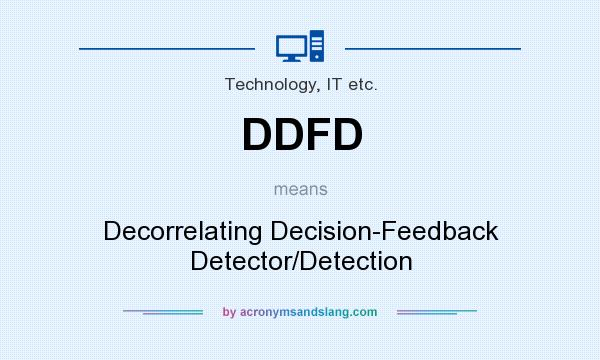 What does DDFD mean? It stands for Decorrelating Decision-Feedback Detector/Detection