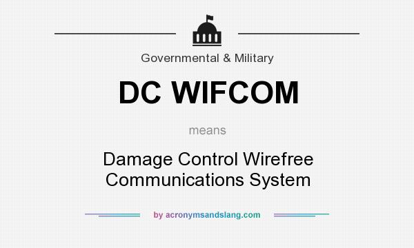 What does DC WIFCOM mean? It stands for Damage Control Wirefree Communications System