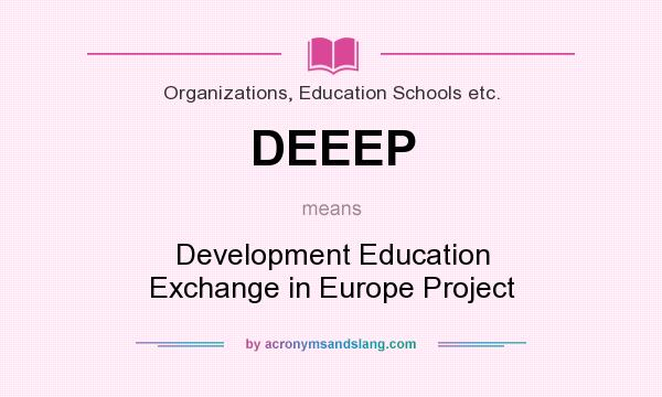 What does DEEEP mean? It stands for Development Education Exchange in Europe Project