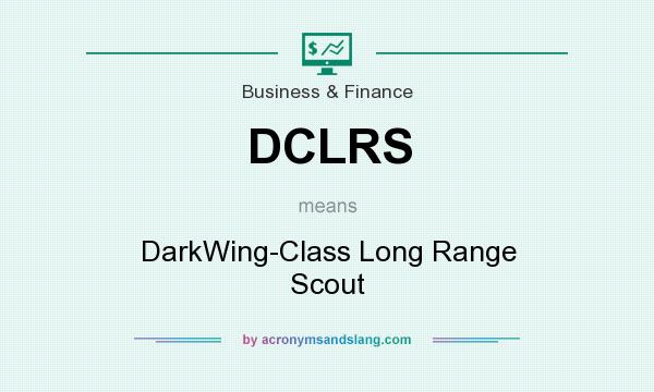 What does DCLRS mean? It stands for DarkWing-Class Long Range Scout
