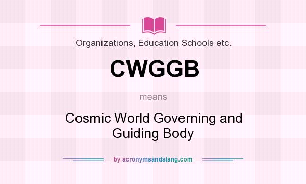 What does CWGGB mean? It stands for Cosmic World Governing and Guiding Body