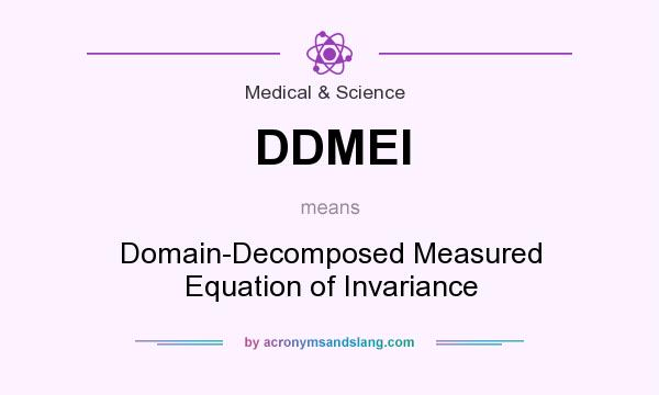 What does DDMEI mean? It stands for Domain-Decomposed Measured Equation of Invariance
